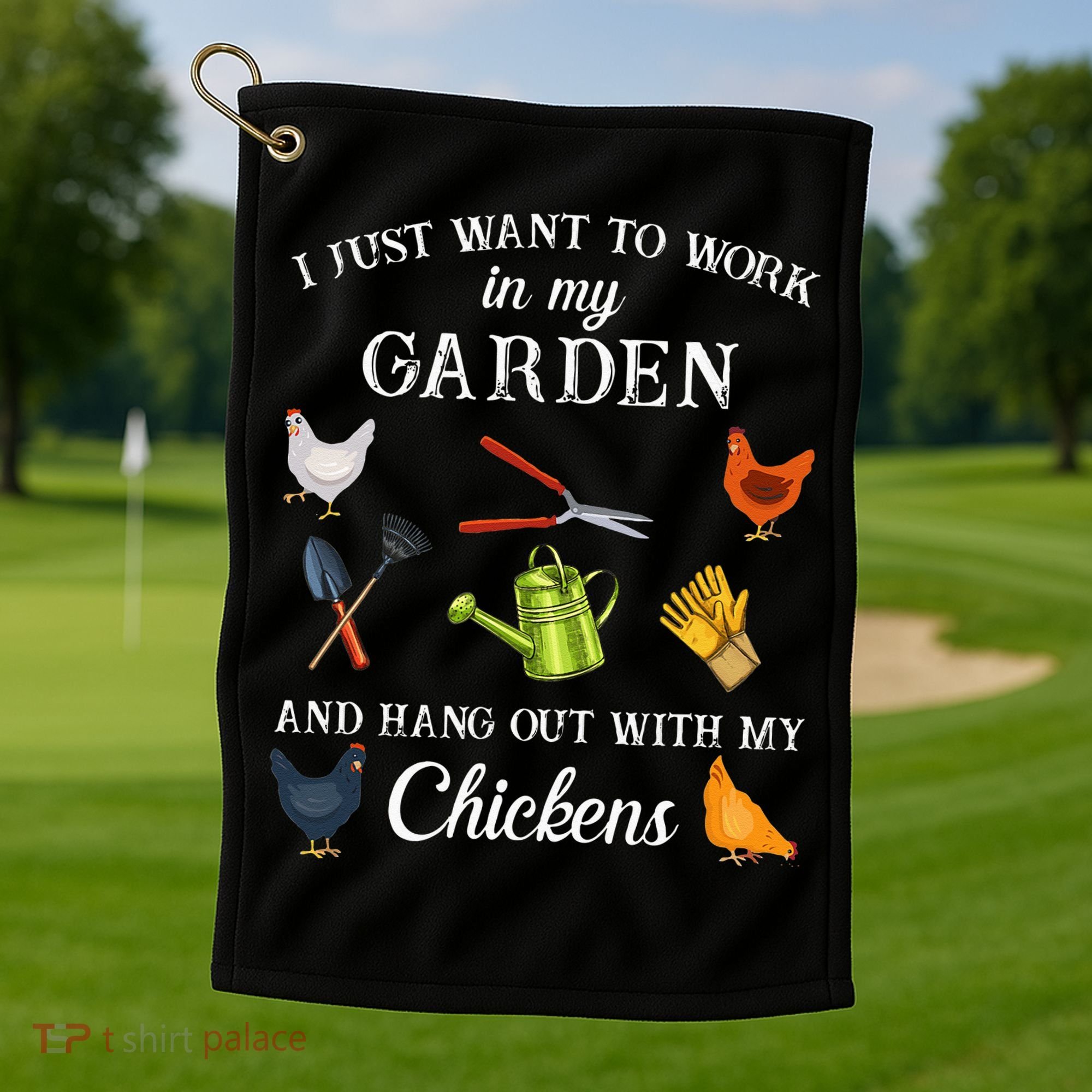 Work In My Garden Hangout With My Chickens Funny Gardening Golf Towel
