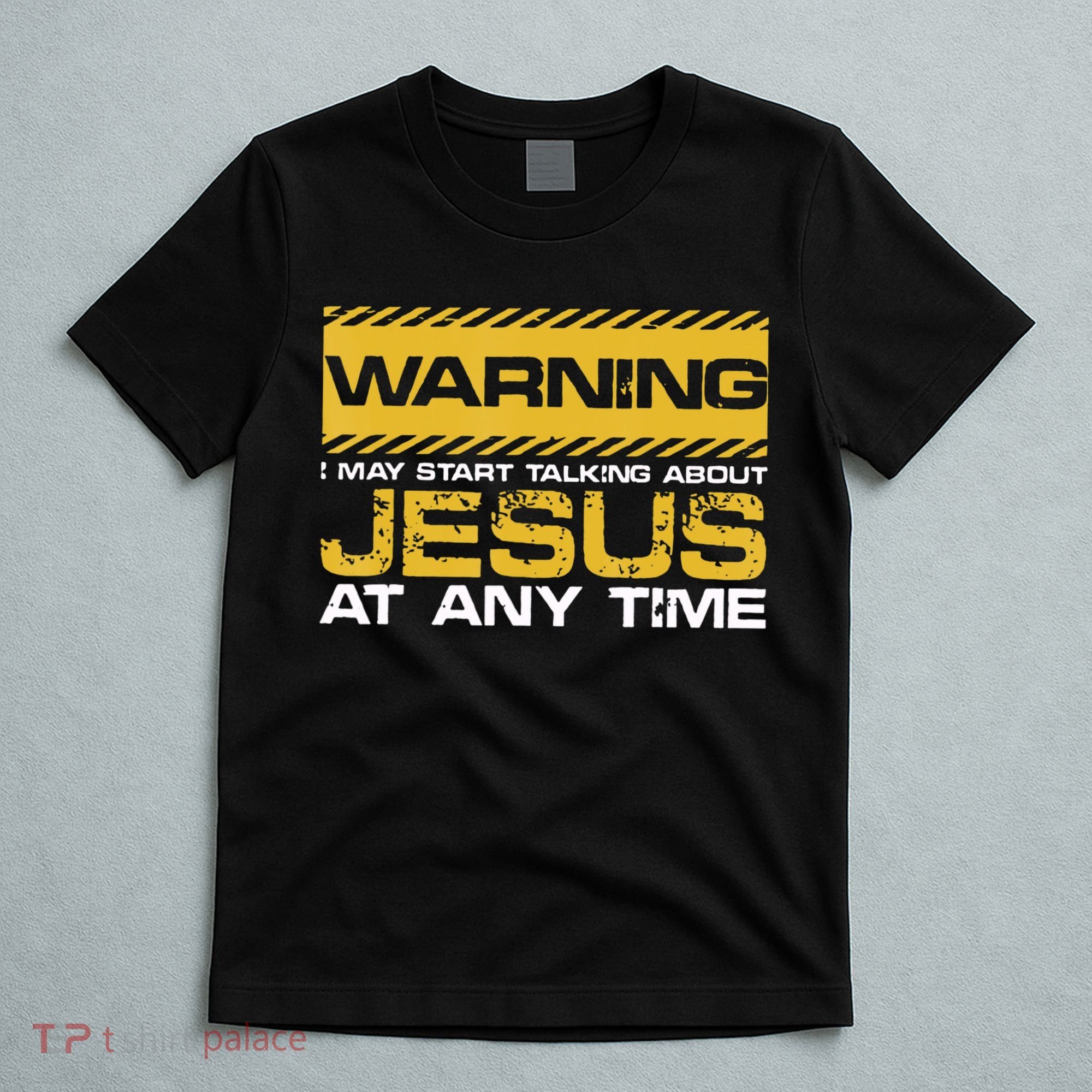 Warning I May Start Talking About Jesus Christian Jesus T-Shirt