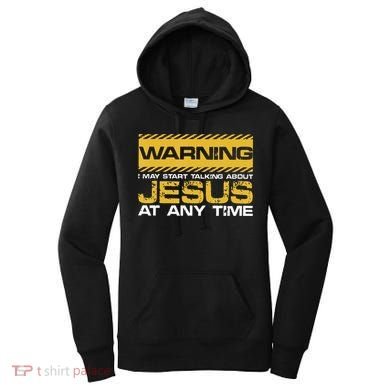 Warning I May Start Talking About Jesus Christian Jesus Women's Hoodie