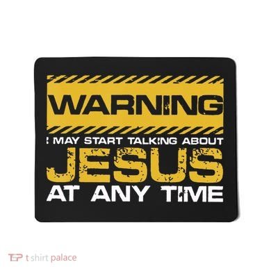 Warning I May Start Talking About Jesus Christian Jesus Mousepad