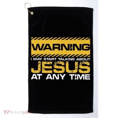 Warning I May Start Talking About Jesus Christian Jesus Golf Towel