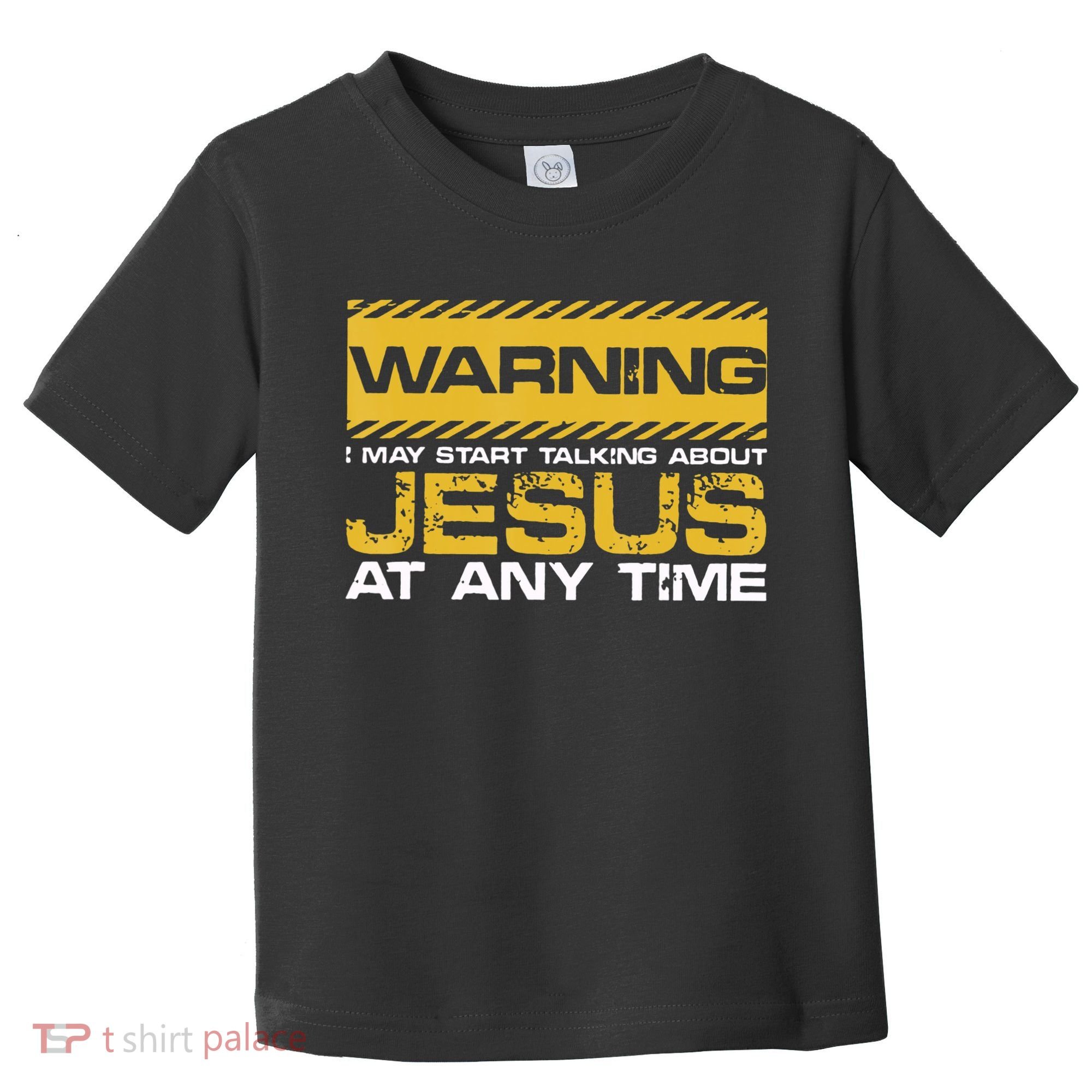 Warning I May Start Talking About Jesus Christian Jesus Toddler T-Shirt