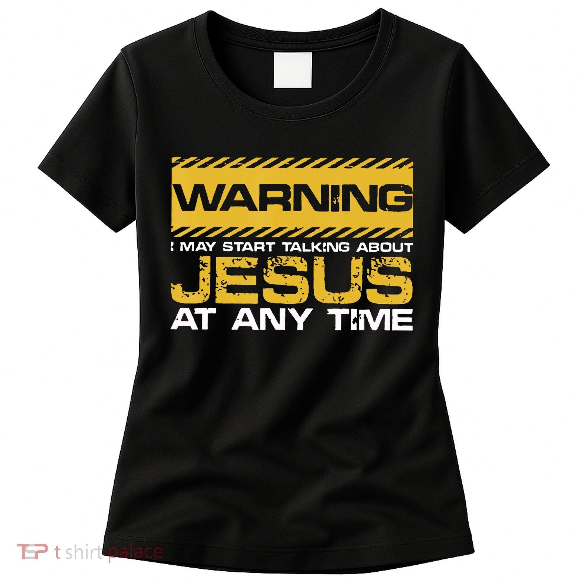 Warning I May Start Talking About Jesus Christian Jesus Women's T-Shirt
