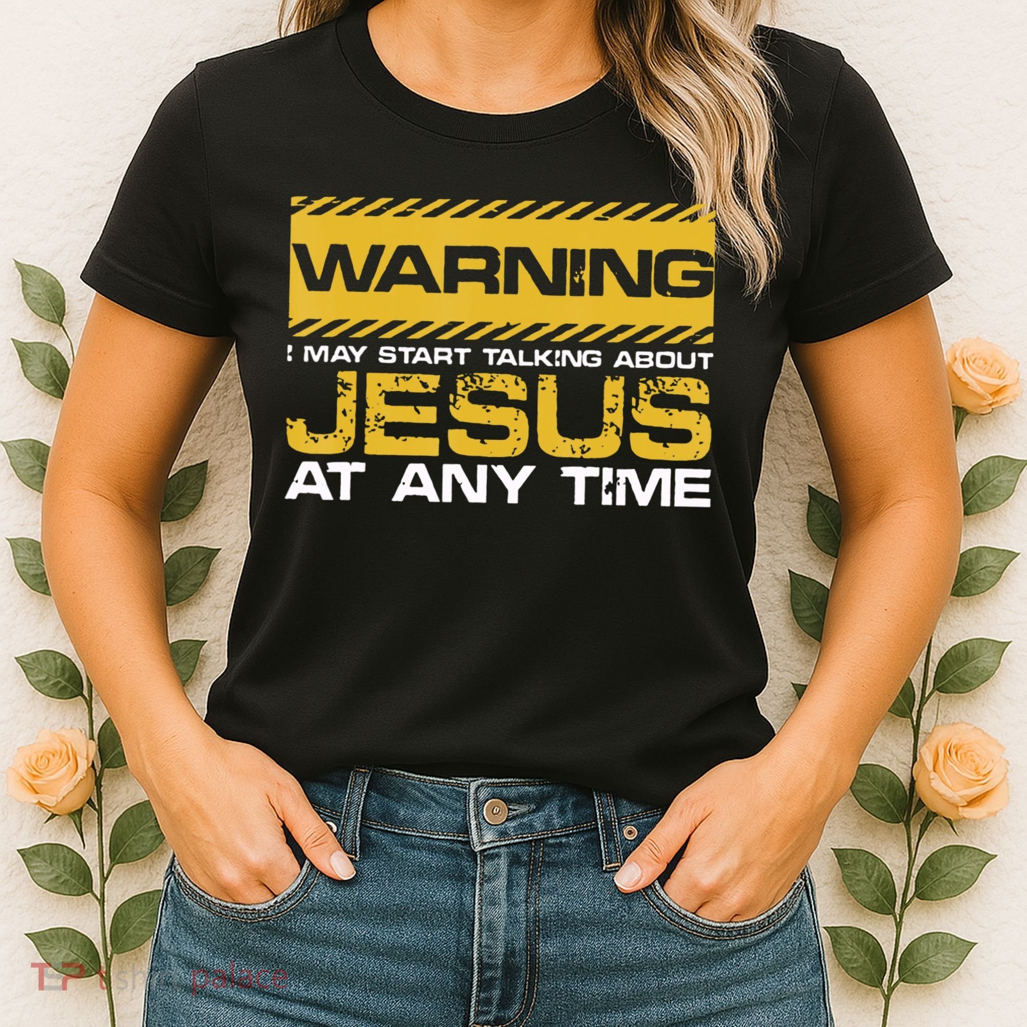 Warning I May Start Talking About Jesus Christian Jesus Women's T-Shirt