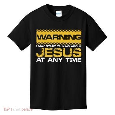 Warning I May Start Talking About Jesus Christian Jesus Kids T-Shirt