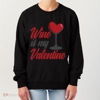 Wine Is My Valentine Drunk Alcohol Lover Funny Vfunny Giftday Gift Women's Sweatshirt thumb 0