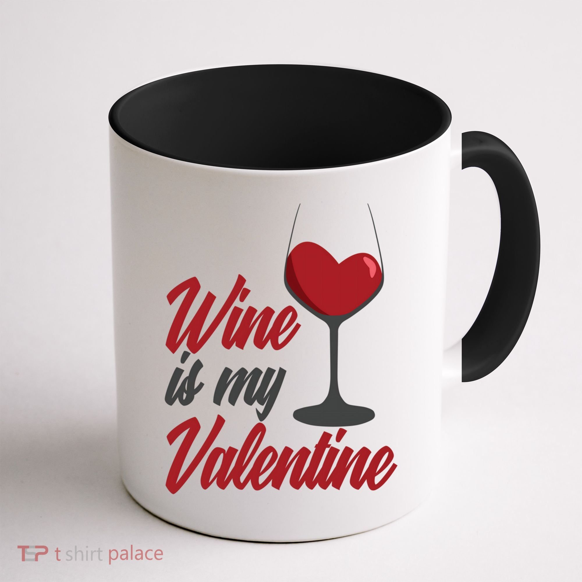 Wine Is My Valentine Drunk Alcohol Lover Funny Vfunny Giftday Gift Coffee Mug