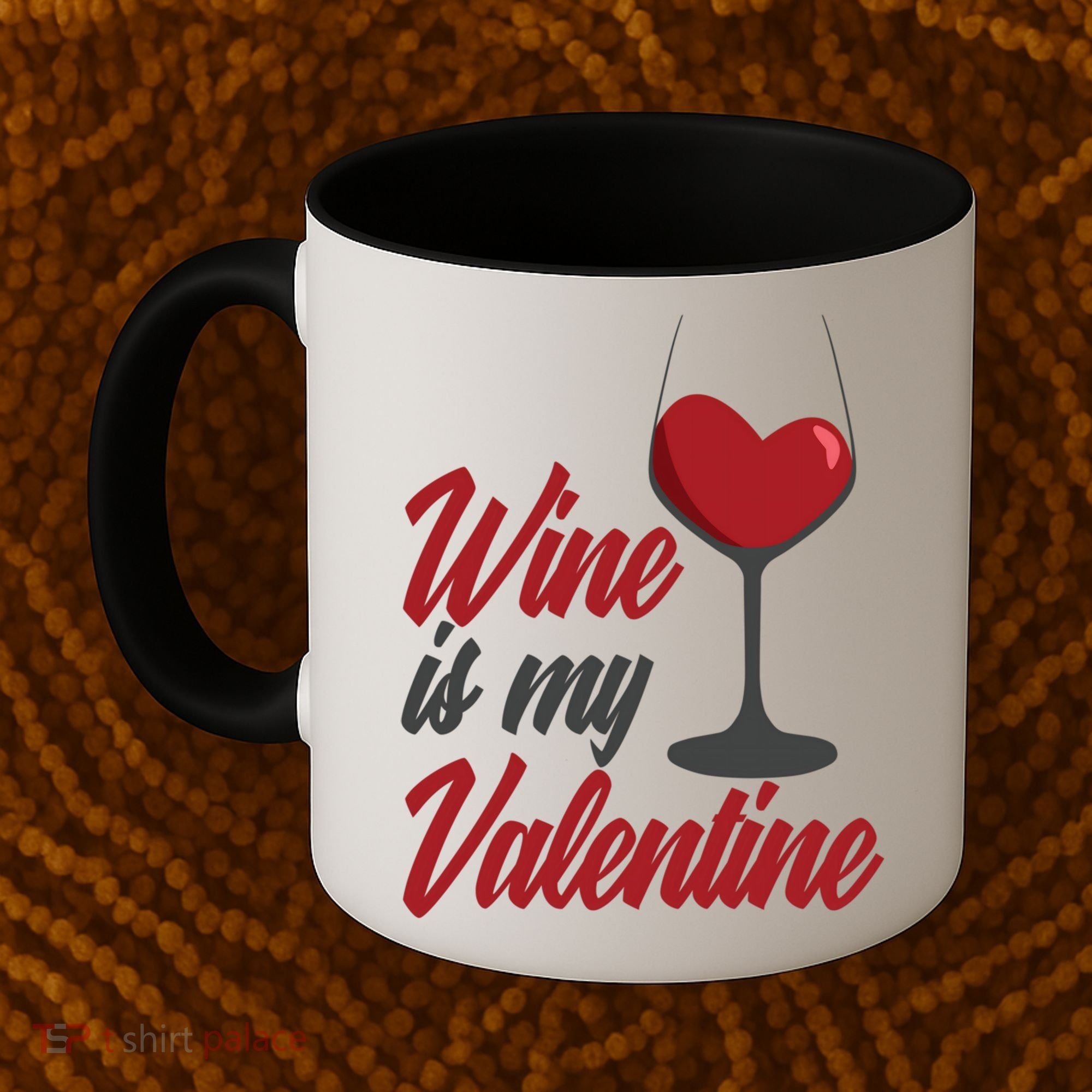 Wine Is My Valentine Drunk Alcohol Lover Funny Vfunny Giftday Gift Coffee Mug