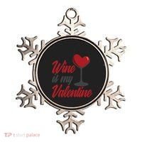 Wine Is My Valentine Drunk Alcohol Lover Funny Vfunny Giftday Gift Ornament thumb 0