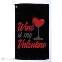 Wine Is My Valentine Drunk Alcohol Lover Funny Vfunny Giftday Gift Golf Towel thumb 0