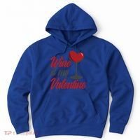 Wine Is My Valentine Drunk Alcohol Lover Funny Vfunny Giftday Gift Hoodie thumb 0