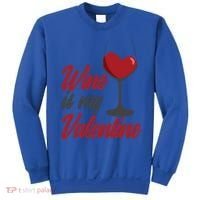 Wine Is My Valentine Drunk Alcohol Lover Funny Vfunny Giftday Gift Sweatshirt thumb 0