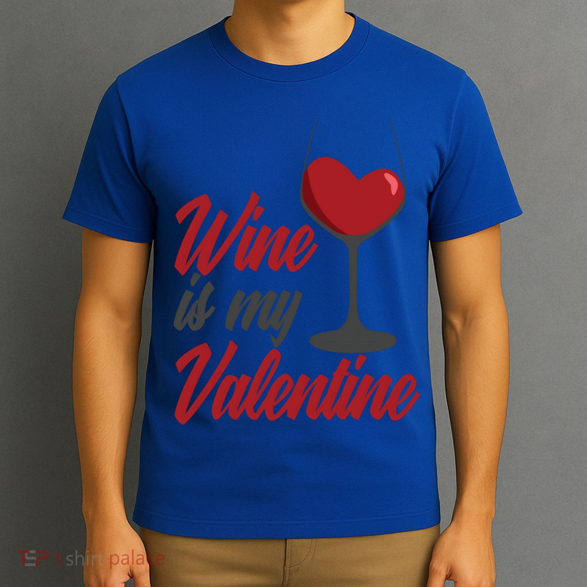 Wine Is My Valentine Drunk Alcohol Lover Funny Vfunny Giftday Gift T-Shirt