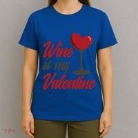 Wine Is My Valentine Drunk Alcohol Lover Funny Vfunny Giftday Gift T-Shirt thumb 4