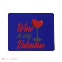 Wine Is My Valentine Drunk Alcohol Lover Funny Vfunny Giftday Gift Mousepad thumb 0