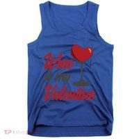 Wine Is My Valentine Drunk Alcohol Lover Funny Vfunny Giftday Gift Tank Top thumb 0