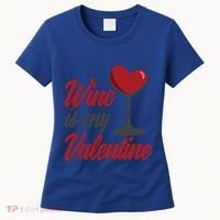 Wine Is My Valentine Drunk Alcohol Lover Funny Vfunny Giftday Gift Women's T-Shirt thumb 0