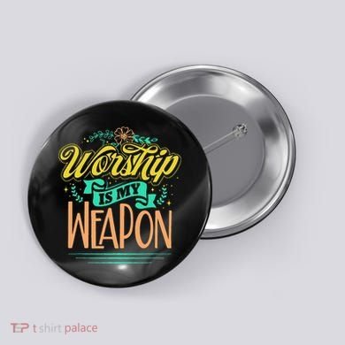 Worship Is My Weapon Christian Button