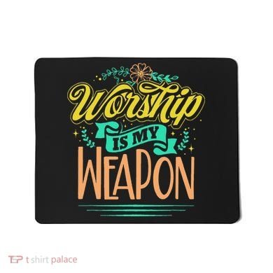 Worship Is My Weapon Christian Mousepad