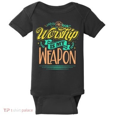 Worship Is My Weapon Christian Baby Bodysuit