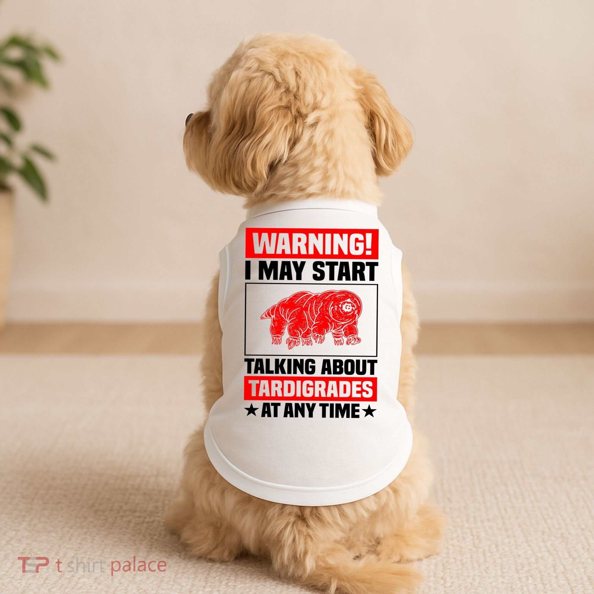 Warning I May Start Talking About Tardigrades Doggie Tank