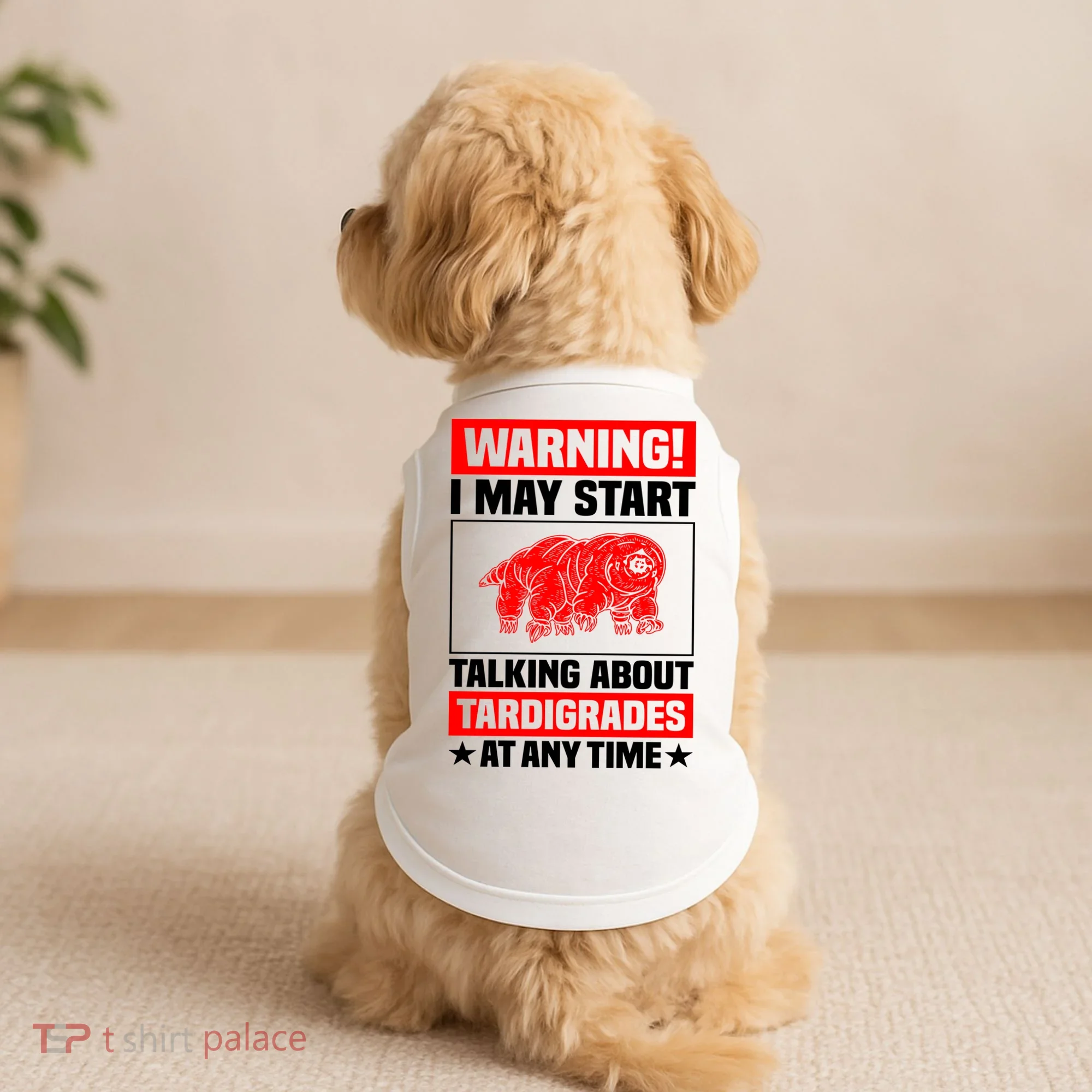 Warning I May Start Talking About Tardigrades Doggie Tank