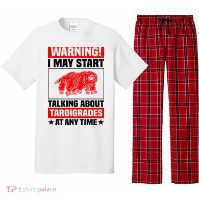 Warning I May Start Talking About Tardigrades Pajama Set