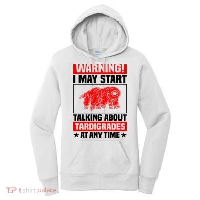 Warning I May Start Talking About Tardigrades Women's Hoodie
