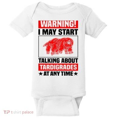 Warning I May Start Talking About Tardigrades Baby Bodysuit