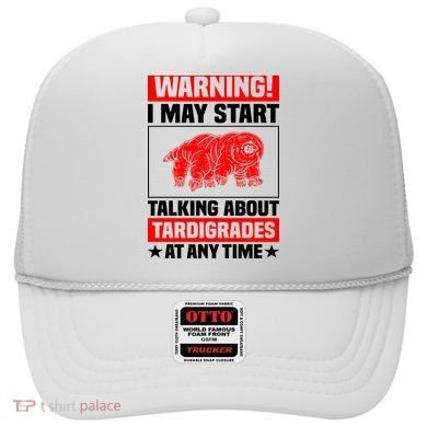 Warning I May Start Talking About Tardigrades Hat