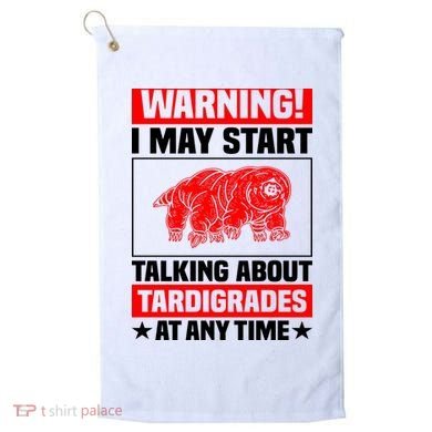 Warning I May Start Talking About Tardigrades Golf Towel