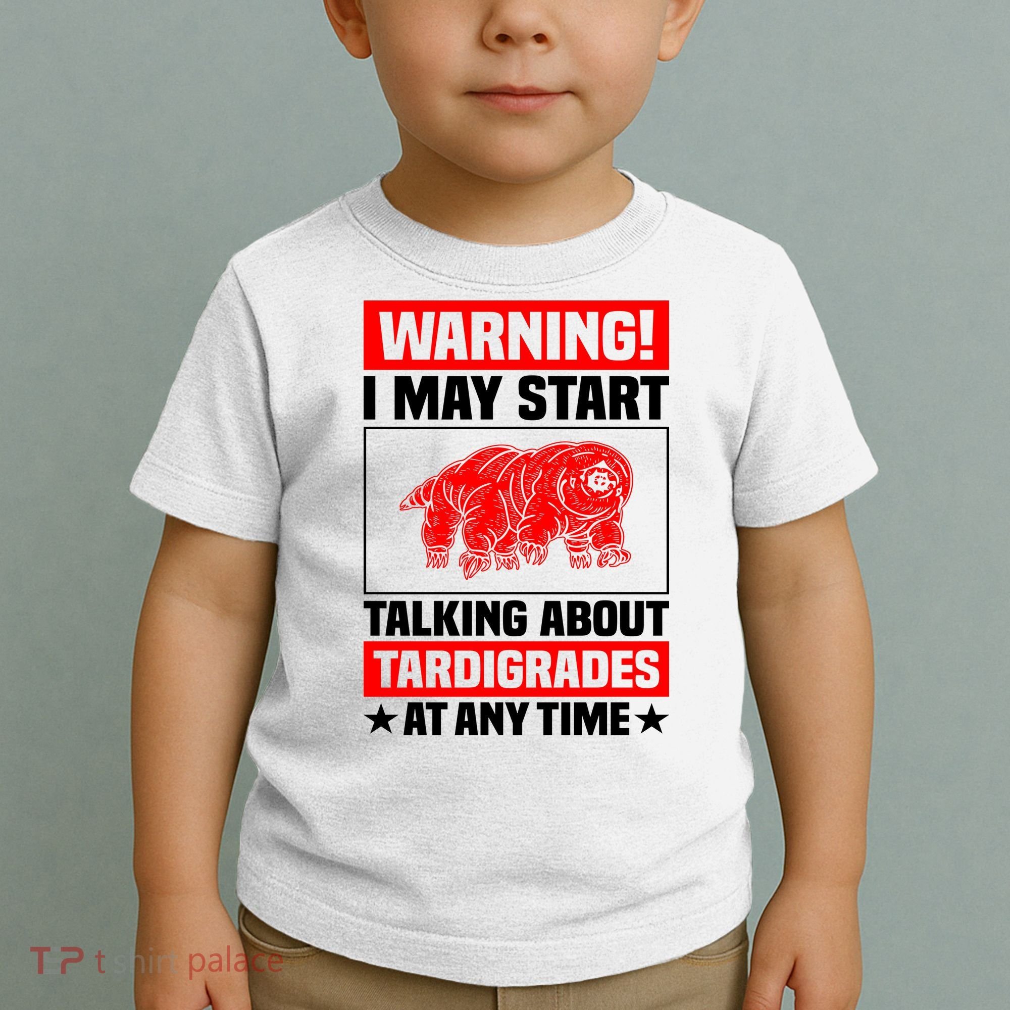 Warning I May Start Talking About Tardigrades Toddler T-Shirt