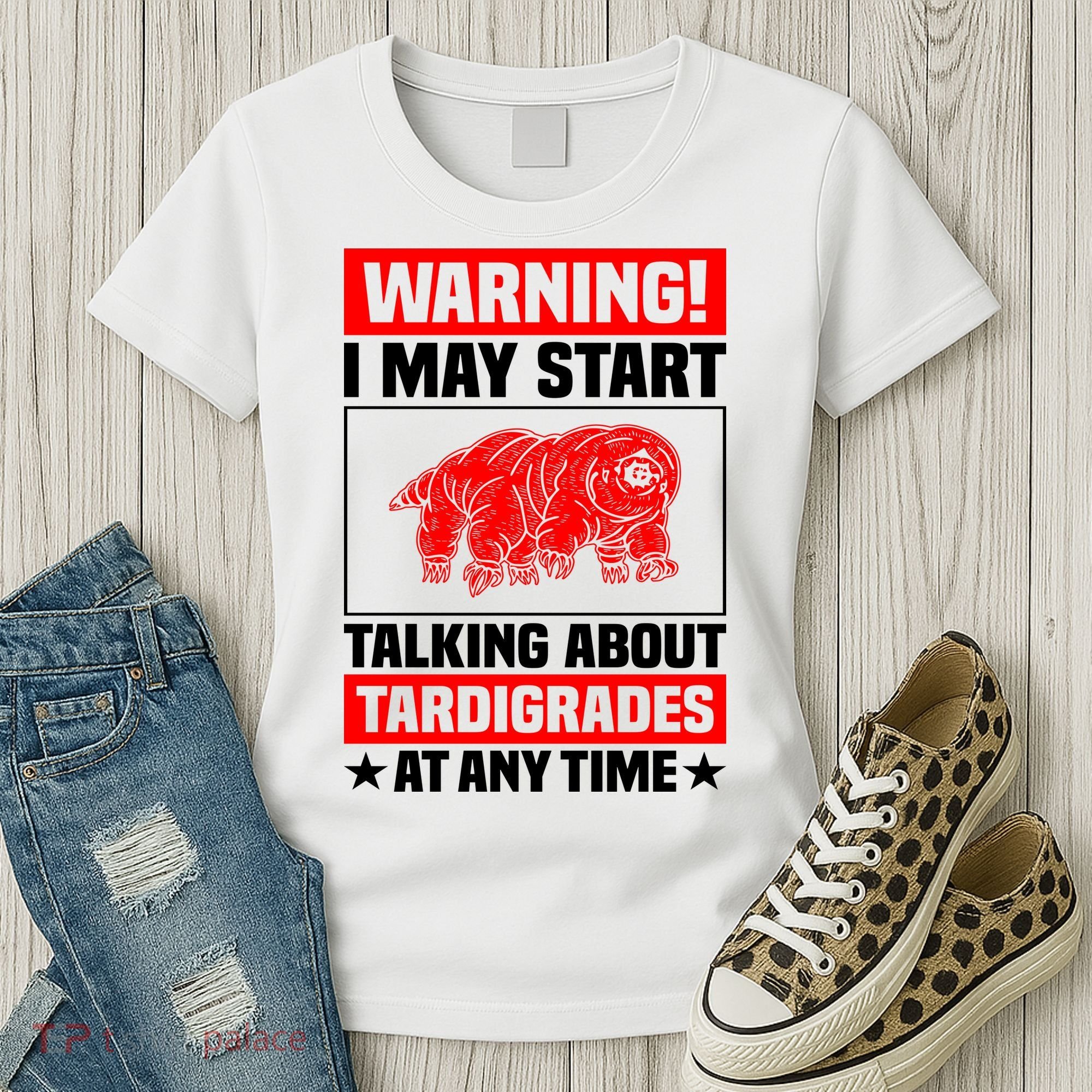 Warning I May Start Talking About Tardigrades Women's T-Shirt