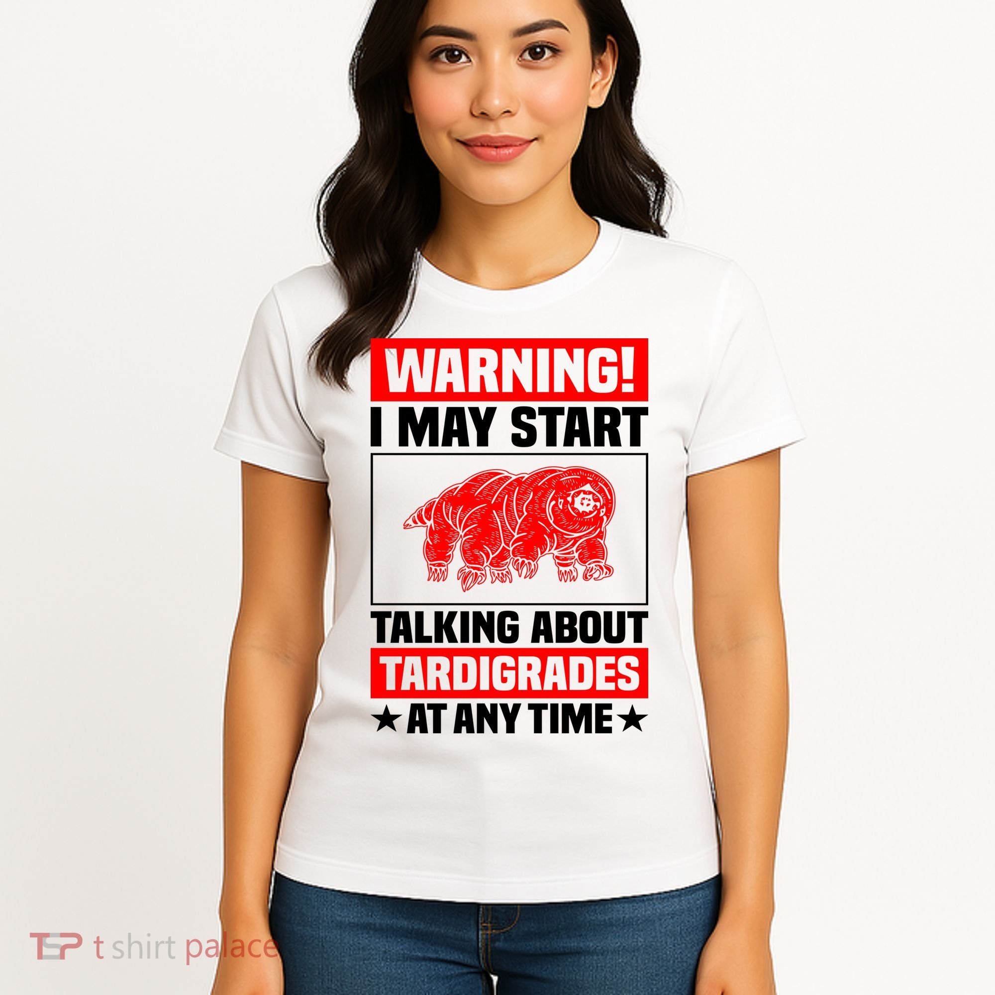 Warning I May Start Talking About Tardigrades Women's T-Shirt