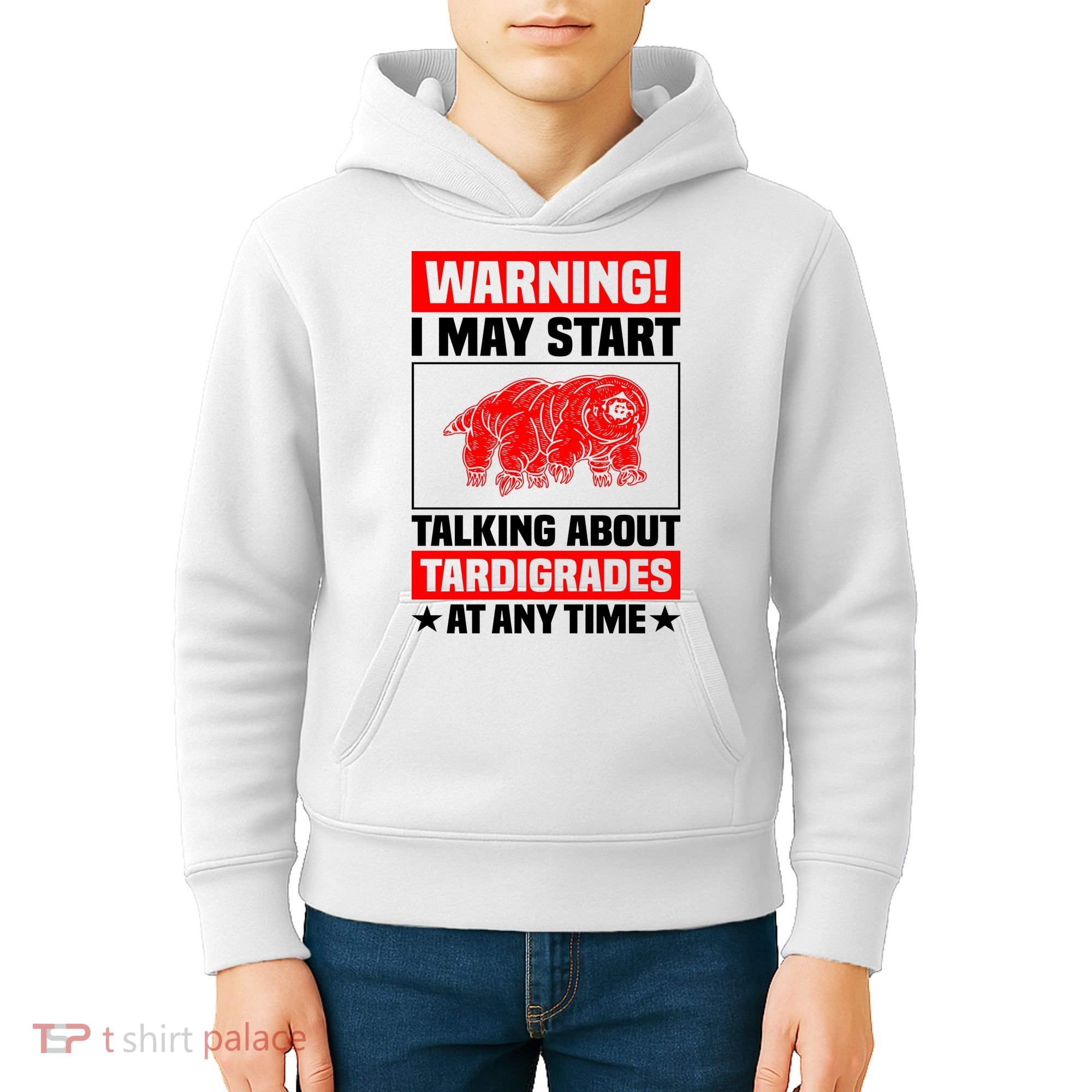 Warning I May Start Talking About Tardigrades Kids Hoodie