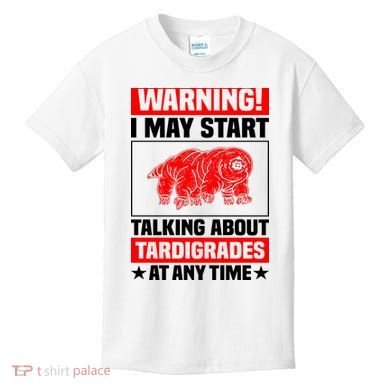 Warning I May Start Talking About Tardigrades Kids T-Shirt