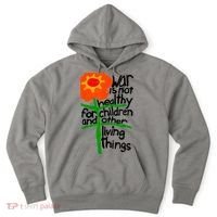 War Is Not Healthy For Children And Other Living Things Hoodie thumb 0