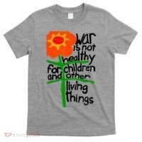 War Is Not Healthy For Children And Other Living Things T-Shirt thumb 0