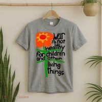 War Is Not Healthy For Children And Other Living Things T-Shirt thumb 2