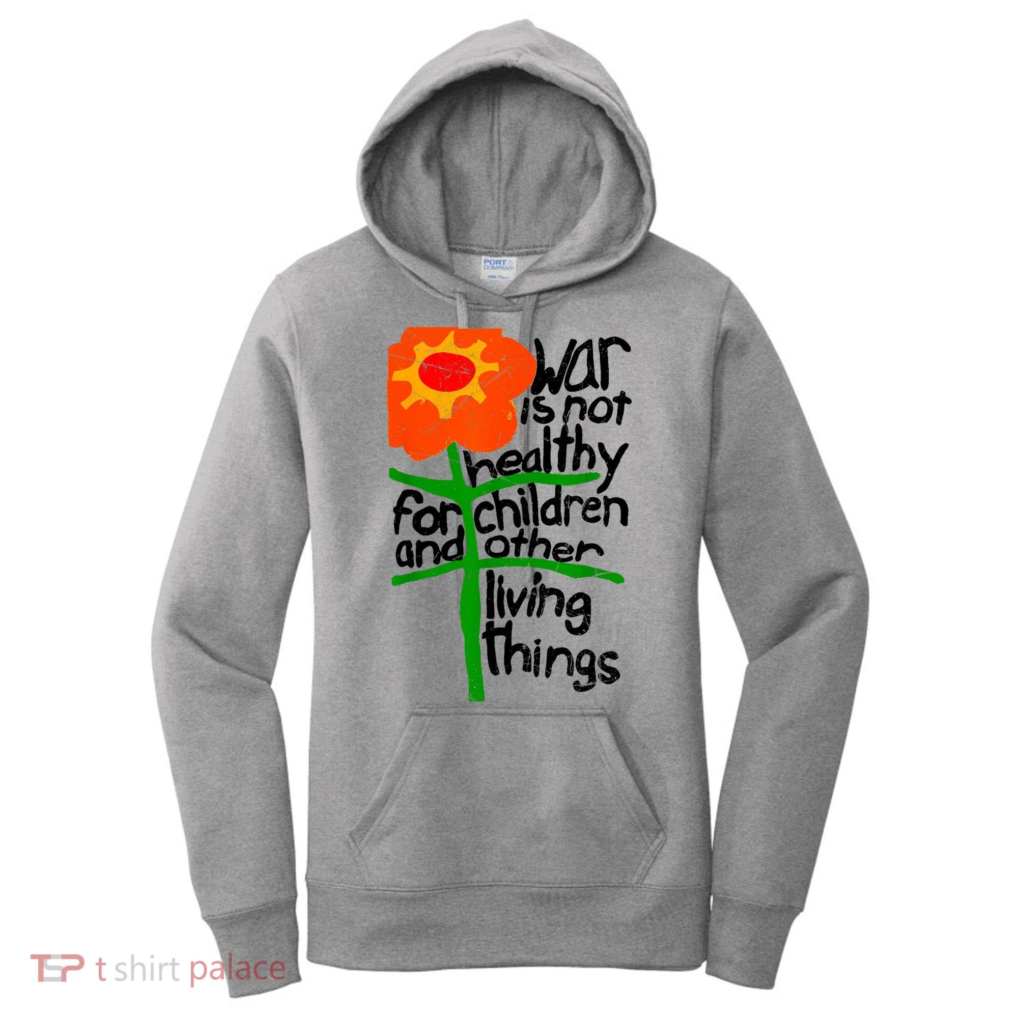 War Is Not Healthy For Children And Other Living Things Women's Hoodie