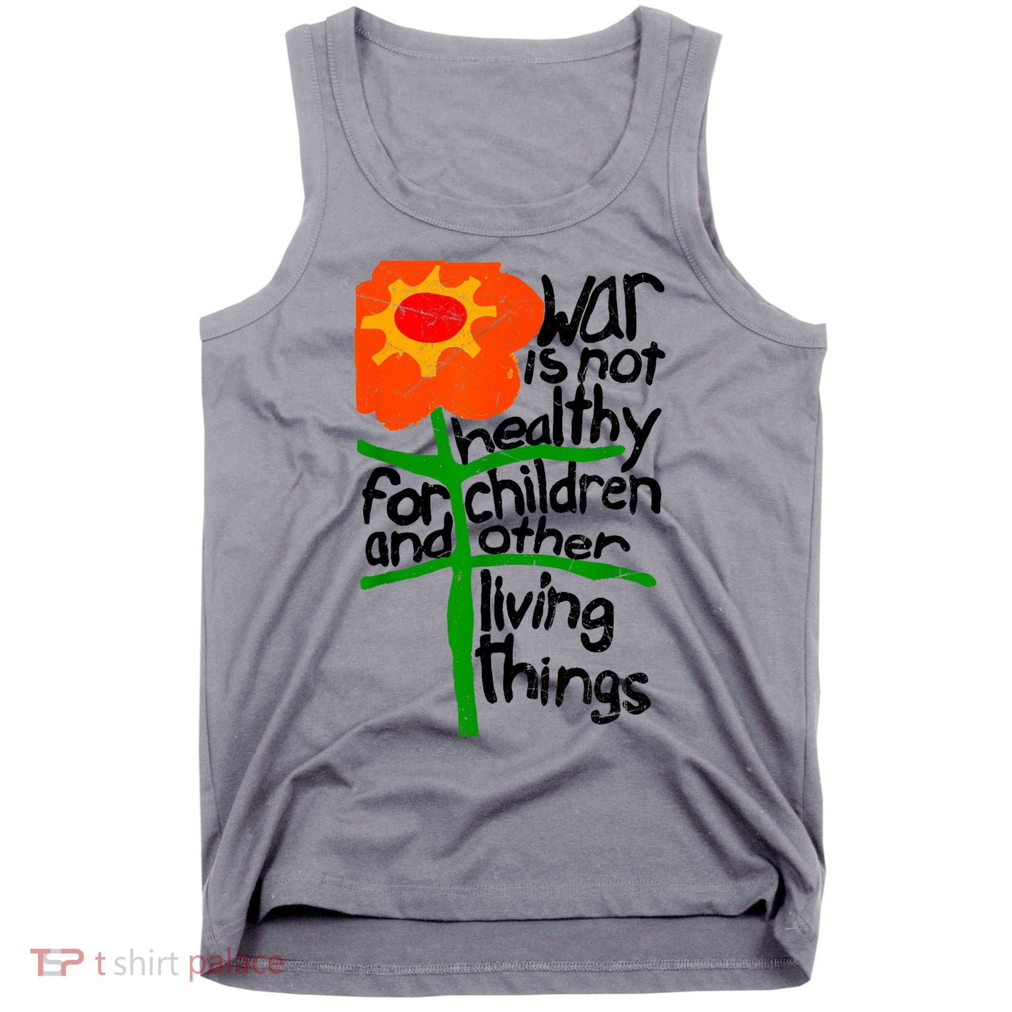 War Is Not Healthy For Children And Other Living Things Tank Top