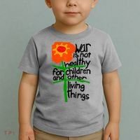 War Is Not Healthy For Children And Other Living Things Toddler T-Shirt thumb 2