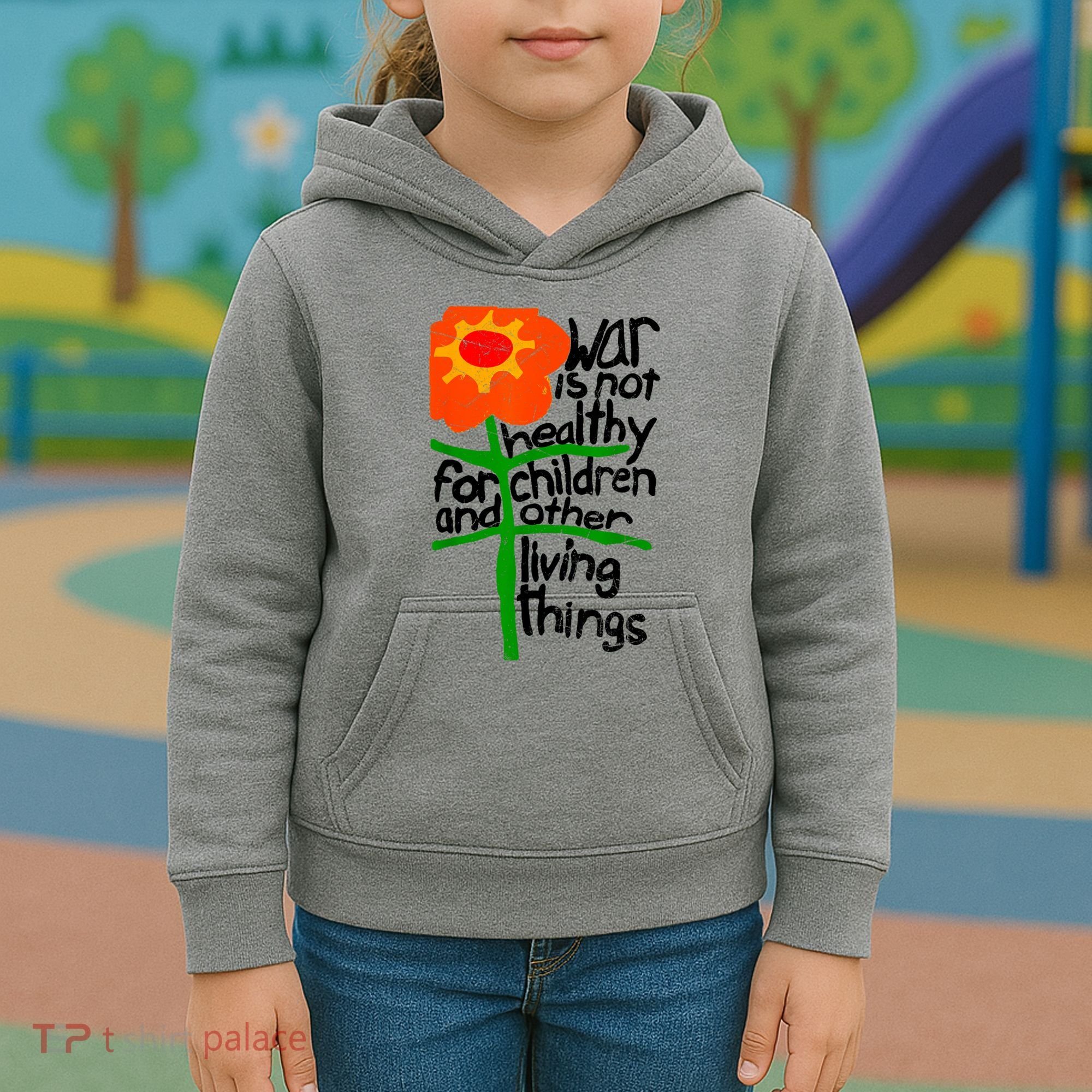 War Is Not Healthy For Children And Other Living Things Kids Hoodie