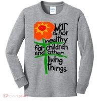 War Is Not Healthy For Children And Other Living Things Kids Long Sleeve Shirt thumb 0