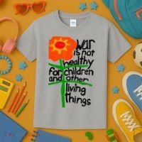 War Is Not Healthy For Children And Other Living Things Kids T-Shirt thumb 3