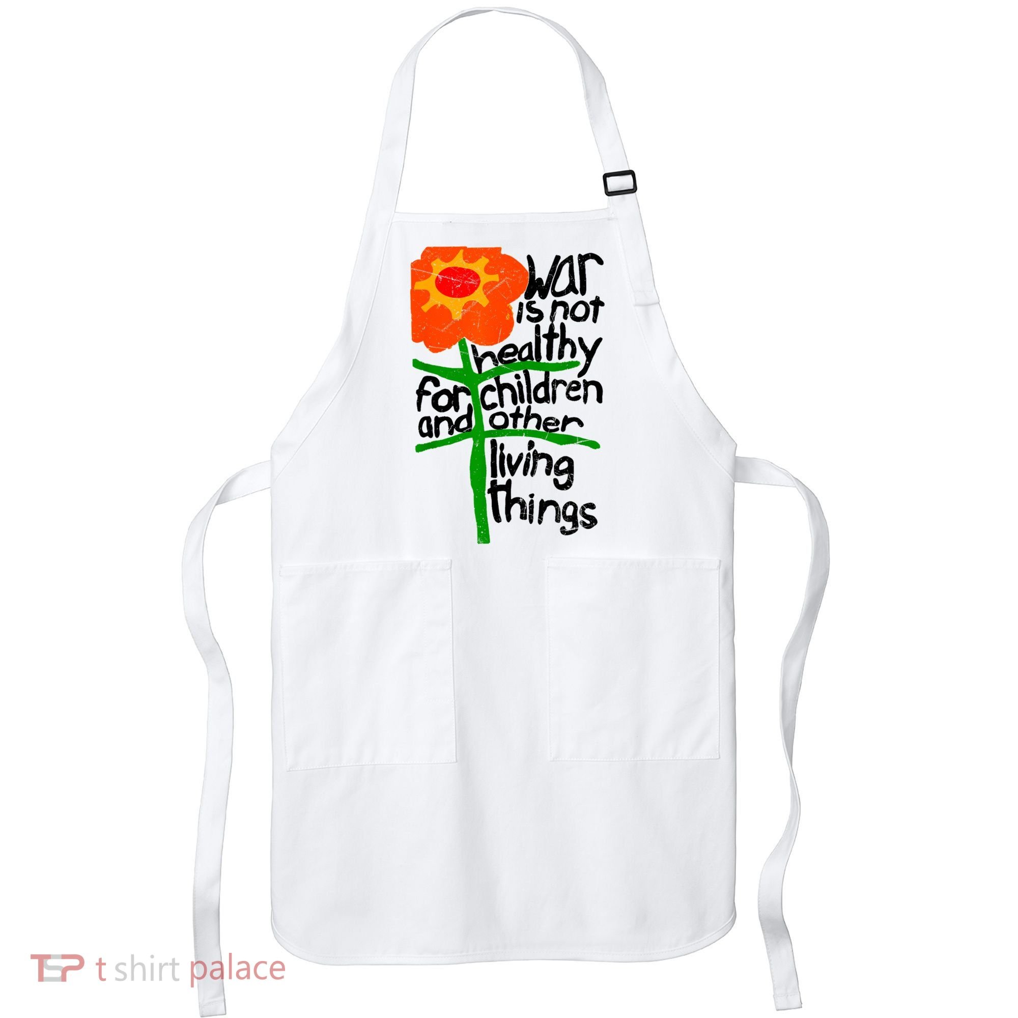War Is Not Healthy For Children And Other Living Things Apron