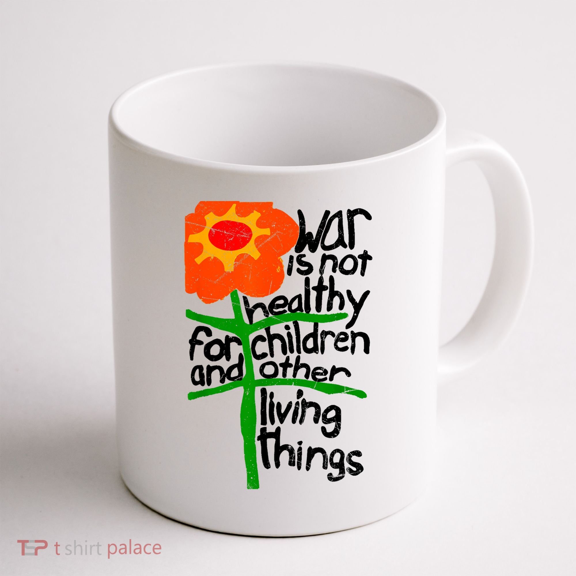 War Is Not Healthy For Children And Other Living Things Coffee Mug