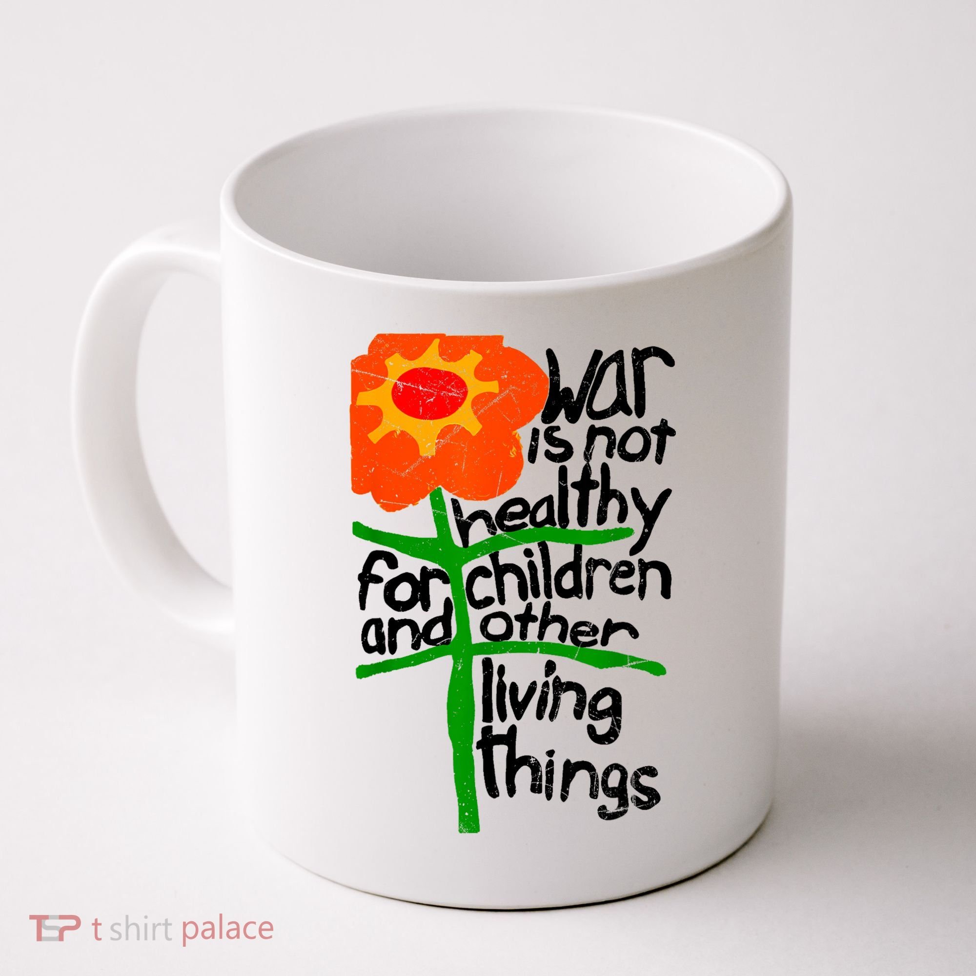 War Is Not Healthy For Children And Other Living Things Coffee Mug