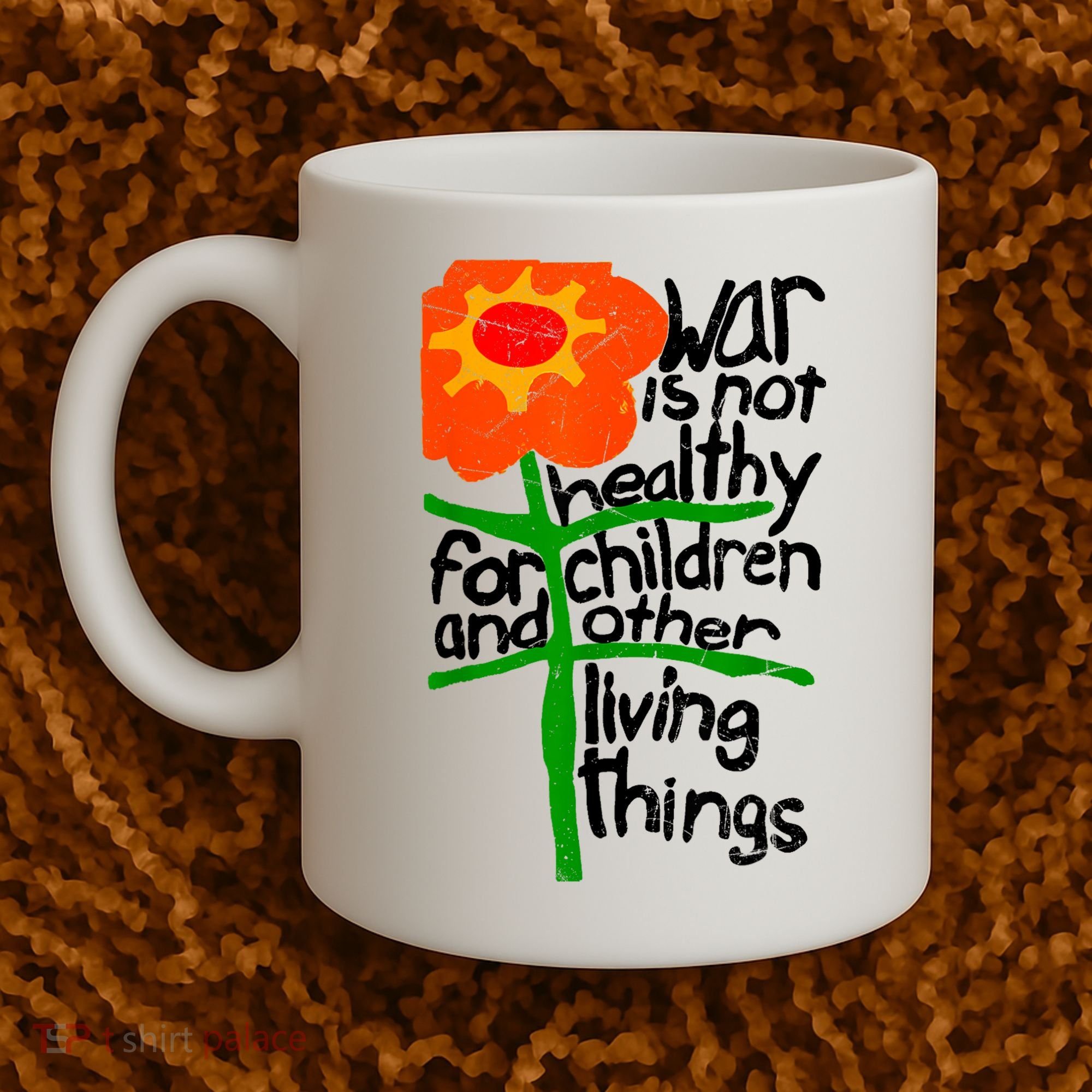 War Is Not Healthy For Children And Other Living Things Coffee Mug