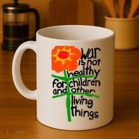 War Is Not Healthy For Children And Other Living Things Coffee Mug thumb 4